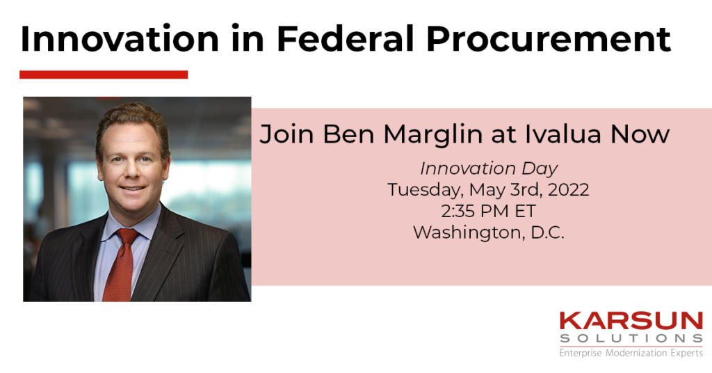 Innovation in Federal Procurement with Ben Marglin Ivalua Now Panel Details- May 3rd 2:35PM Washington DC