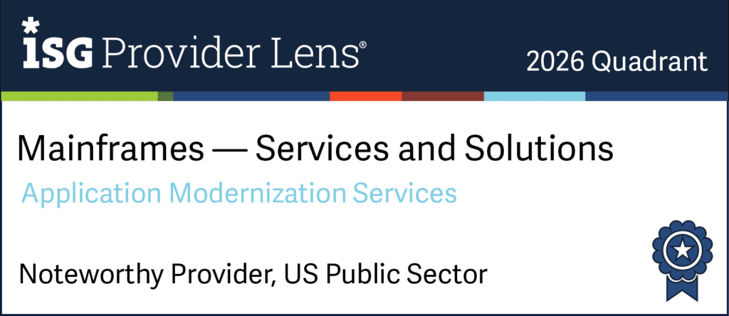 Certification Badge that reads ISG Provider Lens Mainframe Services and Solutions Noteworthy Provider, US Public Sector 2026
